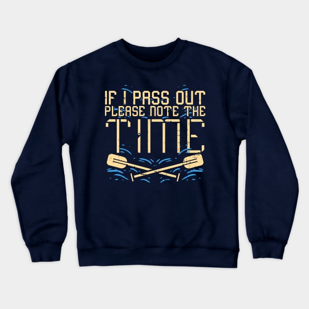 If i pass out please note the time - funny rowing gift Crewneck Sweatshirt by Shirtbubble